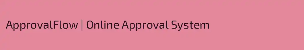 ApprovalFlow | Online Approval System